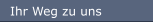 Ihr Weg zu uns